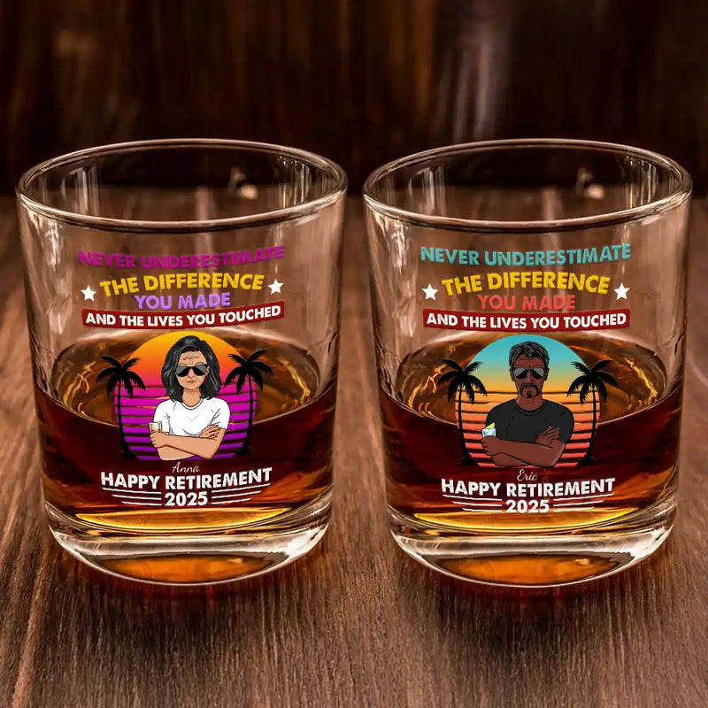 Gift For Husband, Gift For Yourself, Gift For Men, Gift For Father, Retirement, Beach, Summer - Never Underestimate The Difference You Made - Personalized Whiskey Glass