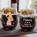 New Mom,New baby,Love - New Mom And Baby You’re Doing A Great Job Mommy - Personalized Stemless Wine Glass