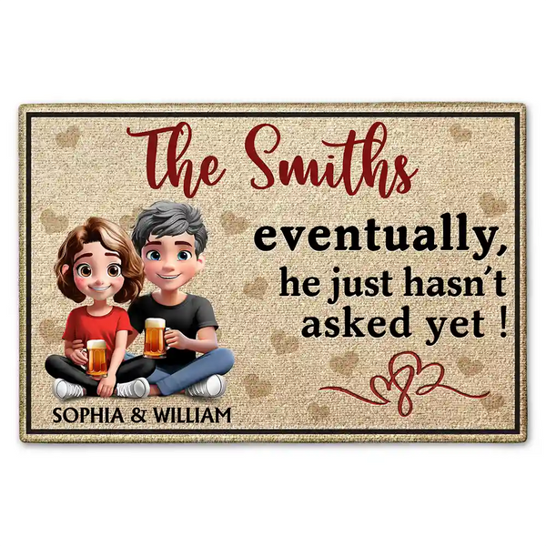 Gift For Couples, Funny - New Version Couple Eventually He Just Hasn‘t Asked Yet - Personalized Doormat