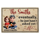 Gift For Couples, Funny - New Version Couple Eventually He Just Hasn‘t Asked Yet - Personalized Doormat