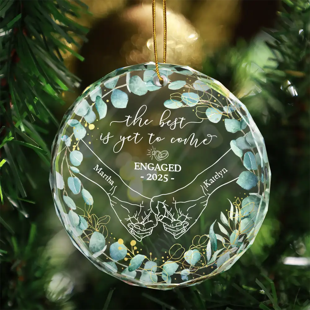 Christmas, Gift For Couples, Gift For Husband, Gift For Wife, Gift For Boyfriend, Gift For Girlfriend, Love - Newly Engaged Couple Holding Hands The Best Is Yet To Come - Personalized Circle Glass Ornament