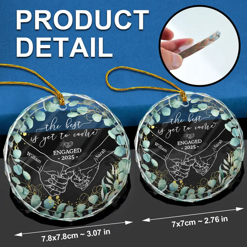 Christmas, Gift For Couples, Gift For Husband, Gift For Wife, Gift For Boyfriend, Gift For Girlfriend, Love - Newly Engaged Couple Holding Hands The Best Is Yet To Come - Personalized Circle Glass Ornament