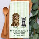 Happy,Dog Lovers,Pet Lovers,Cat Lovers - No Kitchen Is Complete Without A Dog Cat By Your Feet - Personalized Kitchen Towel