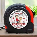Gift For Couples, Funny - No One Measures Up To You - Personalized Tape Measure