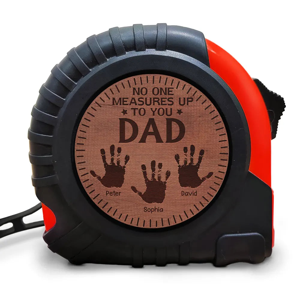 Gift For Father,Happy,Gift For Grandpa,Gift For Husband - No One Measures Up To You Dad - Personalized Tape Measure