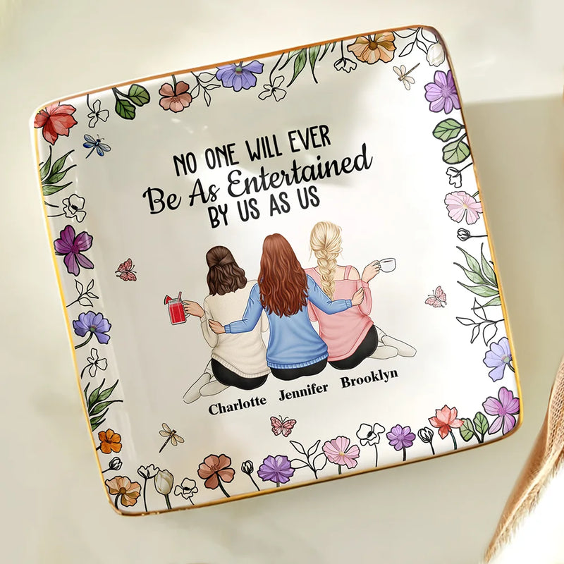Gift For Bestie, Gift For Sisters, Gift For Women, Gifts For Colleagues, Funny - No One Will Ever Be As Entertained By Us As Backside - Personalized Ring Dish