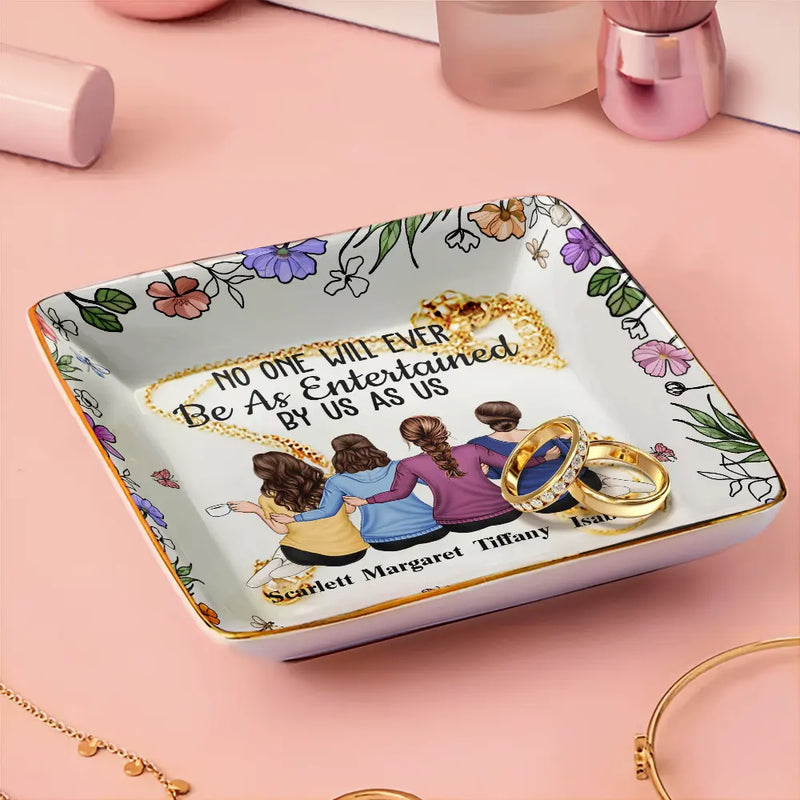 Gift For Bestie, Gift For Sisters, Gift For Women, Gifts For Colleagues, Funny - No One Will Ever Be As Entertained By Us As Backside - Personalized Ring Dish
