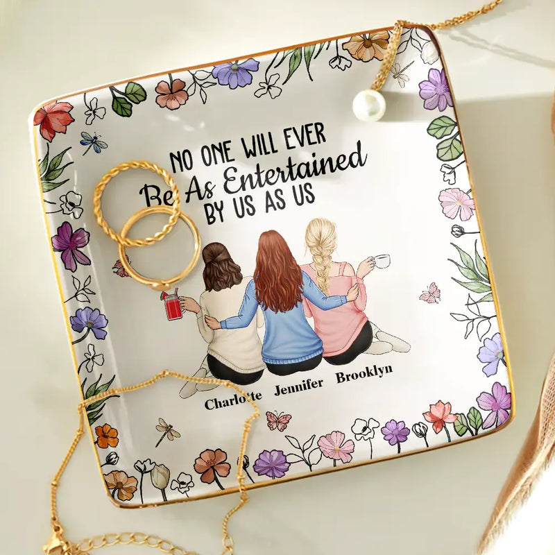 Gift For Bestie, Gift For Sisters, Gift For Women, Gifts For Colleagues, Funny - No One Will Ever Be As Entertained By Us As Backside - Personalized Ring Dish
