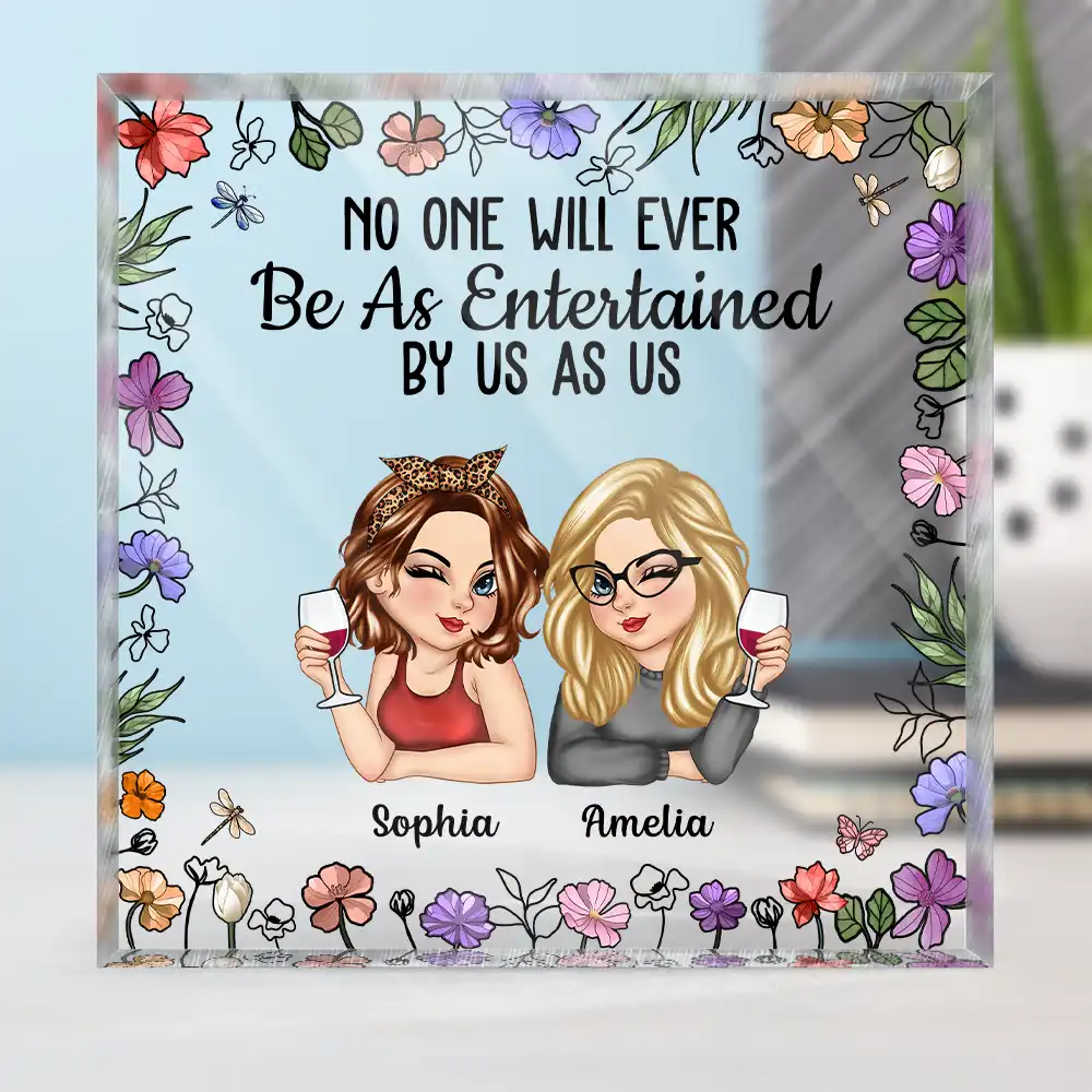 No One Will Ever Be As Entertained By Us As Us - Personalized Square Shaped Acrylic Plaque