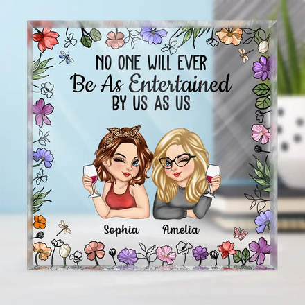 No One Will Ever Be As Entertained By Us As Us - Personalized Square Shaped Acrylic Plaque