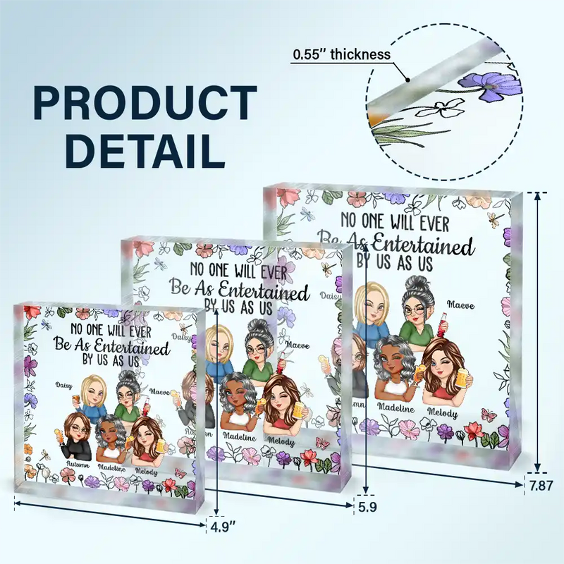 Gift For Bestie,Gift For Sisters,Gift For Women,Gifts For Colleagues,Happy - No One Will Ever Be As Entertained By Us As Us - Personalized Square Shaped Acrylic Plaque