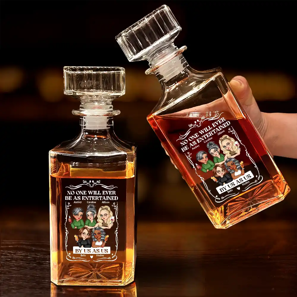 Gift For Bestie,Gift For Sisters,Gift For Women,Gifts For Colleagues,Happy - No One Will Ever Be As Entertained By Us As Us - Personalized Square Whiskey Bottle