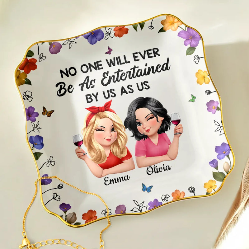 Gift For Bestie,Gift For Sisters,Happy - No One Will Ever Be As Entertained By Us As Us 3D Bestie - Personalized Lace Square Jewelry Dish