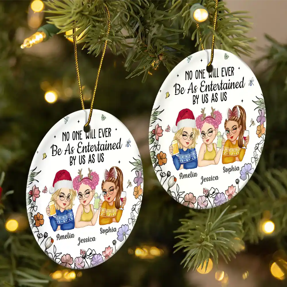Gift For Bestie,Gift For Sisters,Gift For Women,Gifts For Colleagues,Funny,Christmas - No One Will Ever Be As Entertained By Us As Us Bestie - Personalized Circle Ceramic Ornament