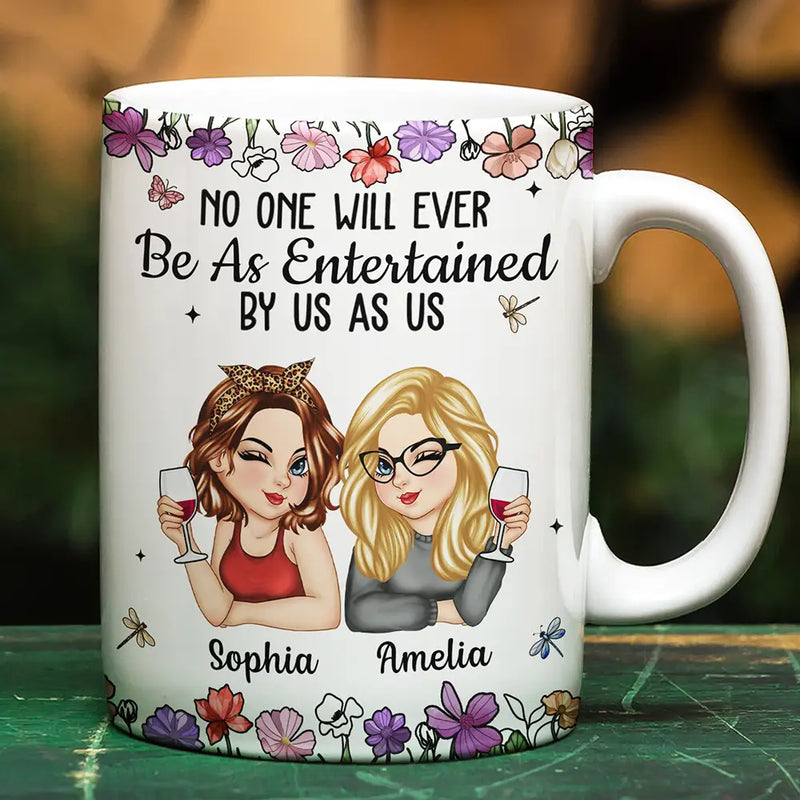Gift For Bestie,Gift For Sisters,Gift For Women,Gifts For Colleagues,Funny - No One Will Ever Be As Entertained By Us As Us Bestie - Personalized White Edge-to-Edge Mug