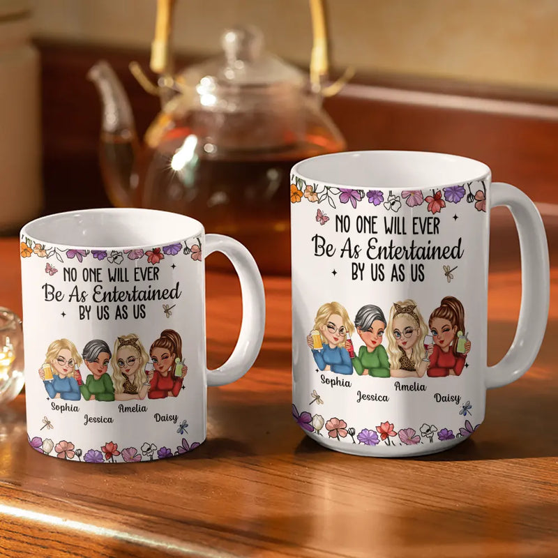 Gift For Bestie,Gift For Sisters,Gift For Women,Gifts For Colleagues,Funny - No One Will Ever Be As Entertained By Us As Us Bestie - Personalized White Edge-to-Edge Mug
