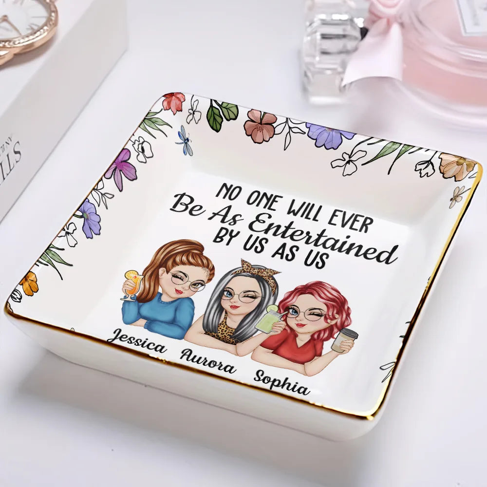 Gift For Bestie,Gift For Sisters,Gift For Women,Gifts For Colleagues,Funny - No One Will Ever Be As Entertained By Us As Us Bestie - Personalized Ring Dish