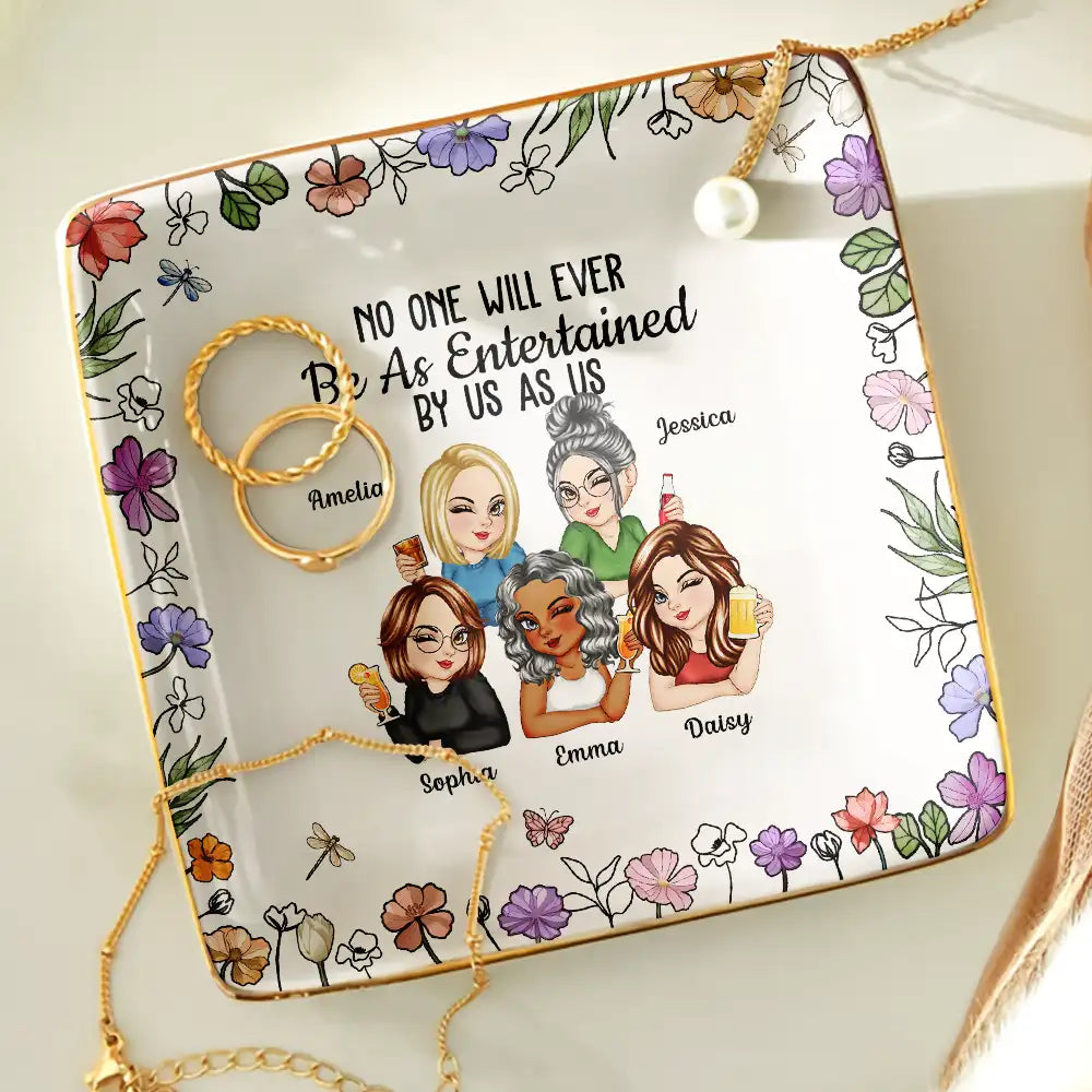 Gift For Bestie,Gift For Sisters,Gift For Women,Gifts For Colleagues,Funny - No One Will Ever Be As Entertained By Us As Us Bestie - Personalized Ring Dish