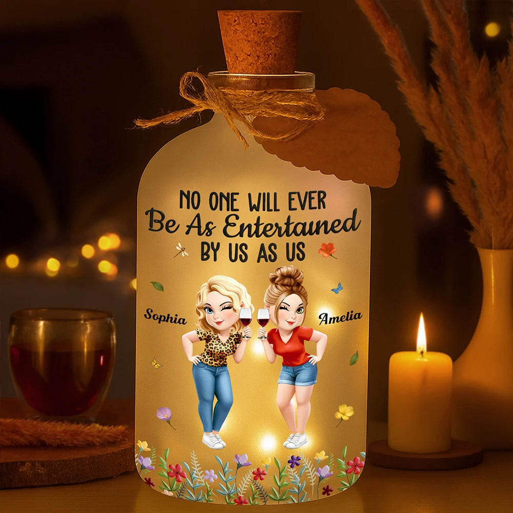 No One Will Ever Be As Entertained By Us As Us Bestie - Personalized Short Bottle Light