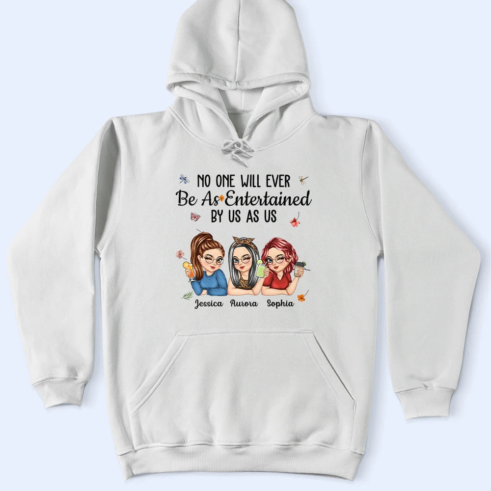 Gift For Bestie,Gift For Sisters,Gift For Women,Gifts For Colleagues,Funny - No One Will Ever Be As Entertained By Us As Us Bestie - Personalized T Shirt