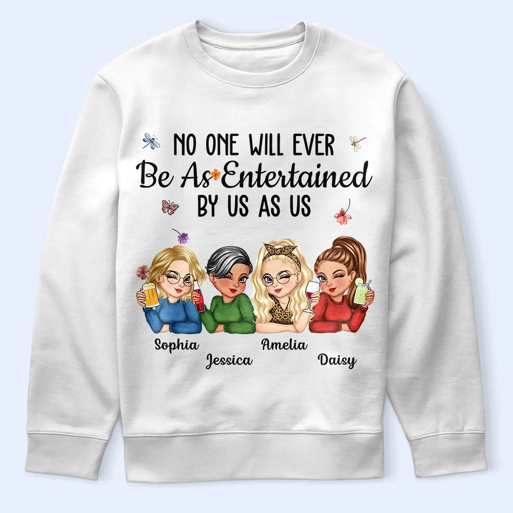 Gift For Bestie,Gift For Sisters,Gift For Women,Gifts For Colleagues,Funny - No One Will Ever Be As Entertained By Us As Us Bestie - Personalized T Shirt