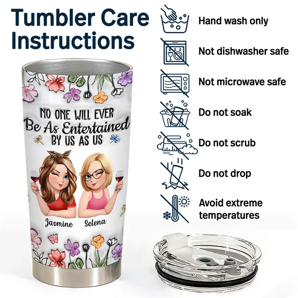 Gift For Bestie,Gift For Sisters,Gifts For Colleagues,Funny - No One Will Ever Be As Entertained By Us As Us Bestie 3D Effect - Personalized Tumbler