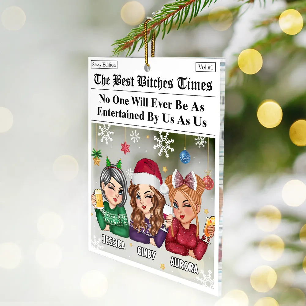 Gift For Bestie,Gift For Sisters,Gifts For Colleagues,Christmas,Funny - No One Will Ever Be As Entertained By Us As Us Newspaper - Personalized Custom Shaped Acrylic Ornament