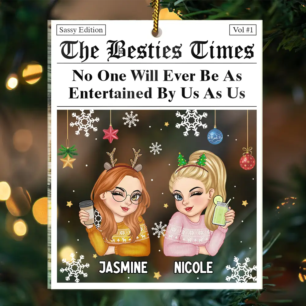 Gift For Bestie,Gift For Sisters,Gifts For Colleagues,Christmas,Funny - No One Will Ever Be As Entertained By Us As Us Newspaper - Personalized Custom Shaped Acrylic Ornament