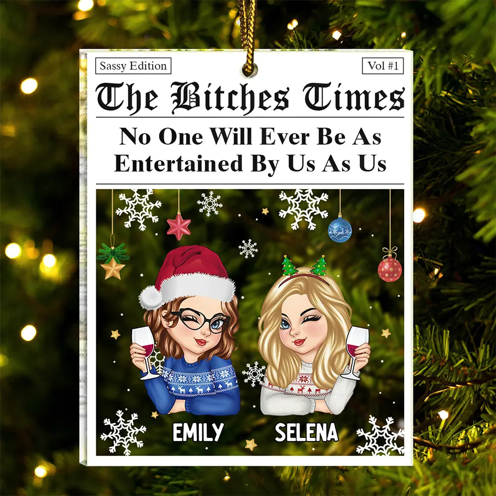 Gift For Bestie,Gift For Sisters,Gifts For Colleagues,Christmas,Funny - No One Will Ever Be As Entertained By Us As Us Newspaper - Personalized Custom Shaped Acrylic Ornament