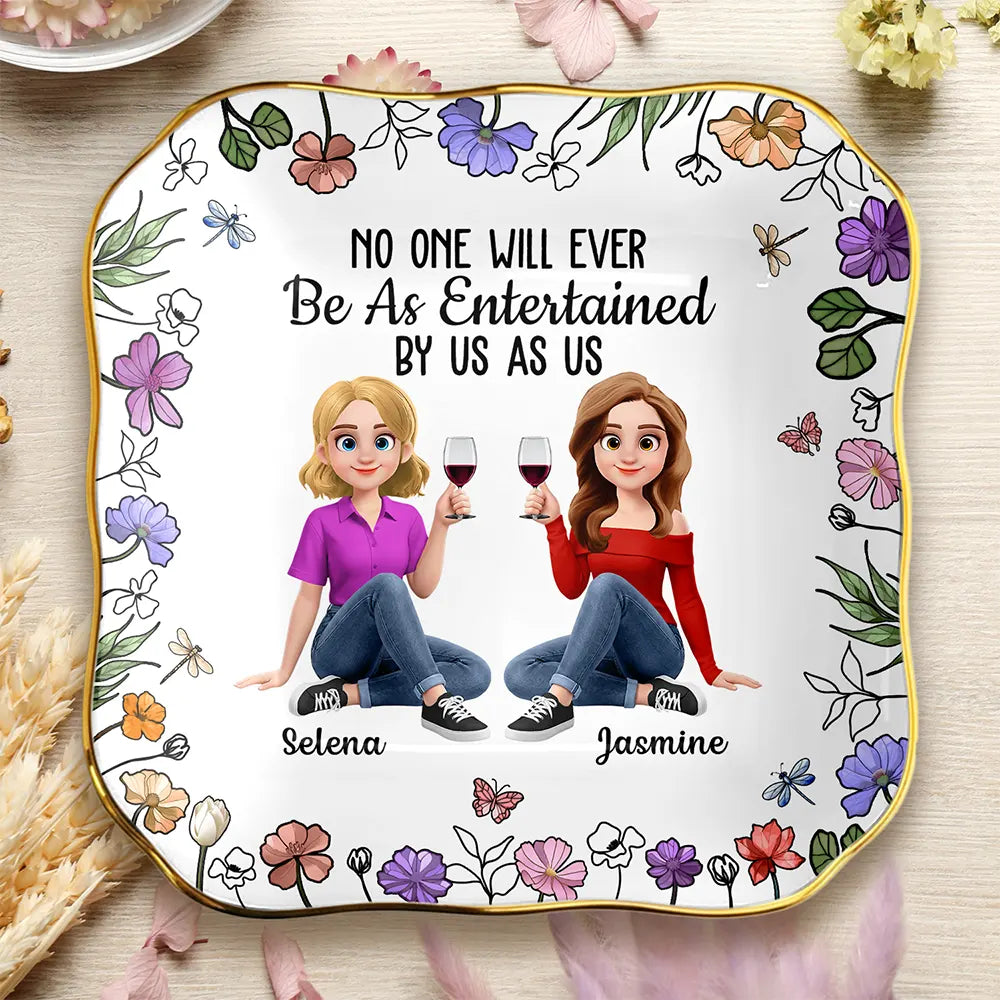 No One Will Ever Be As Entertained By Us As Us Sister Bestie - Personalized Ring Dish
