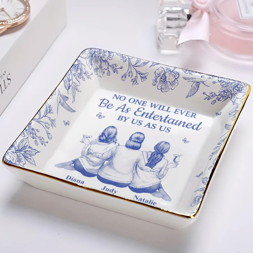 Gift For Bestie, Gift For Sisters, Gift For Women, Gifts For Colleagues, Funny - No One Will Ever Be As Entertained By Us As Us Toile Bestie - Personalized Ring Dish