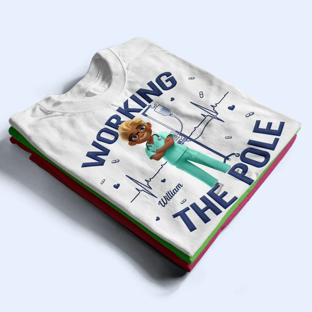 Nurse,Gift For Women,Gift For Men - Nurse Working The Pole - Personalized T Shirt