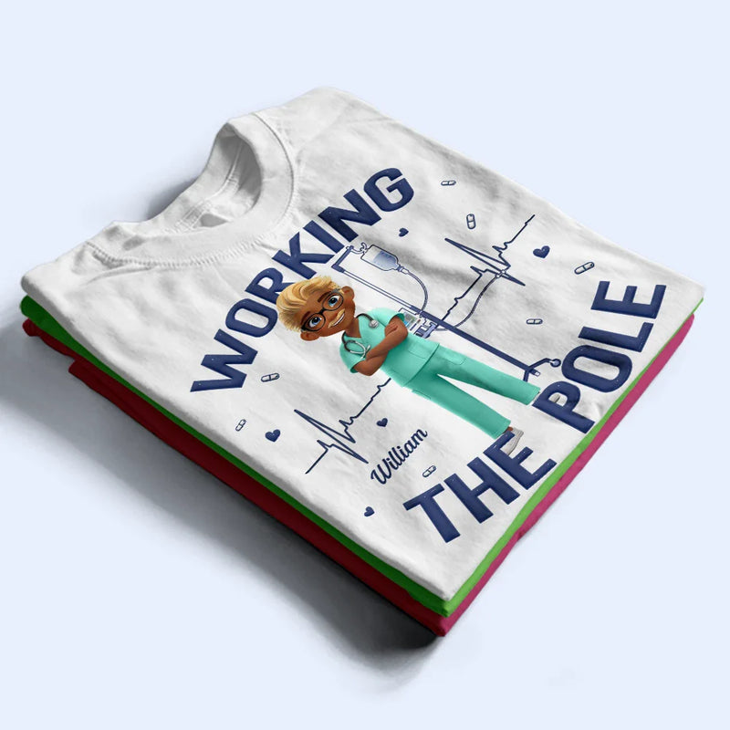 Nurse,Gift For Women,Gift For Men - Nurse Working The Pole - Personalized T Shirt