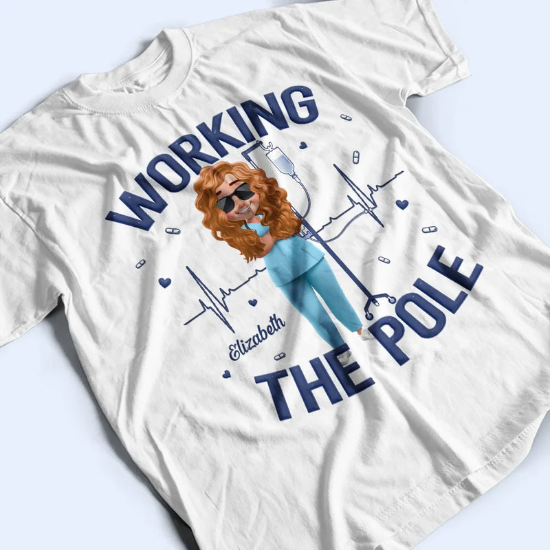 Nurse,Gift For Women,Gift For Men - Nurse Working The Pole - Personalized T Shirt