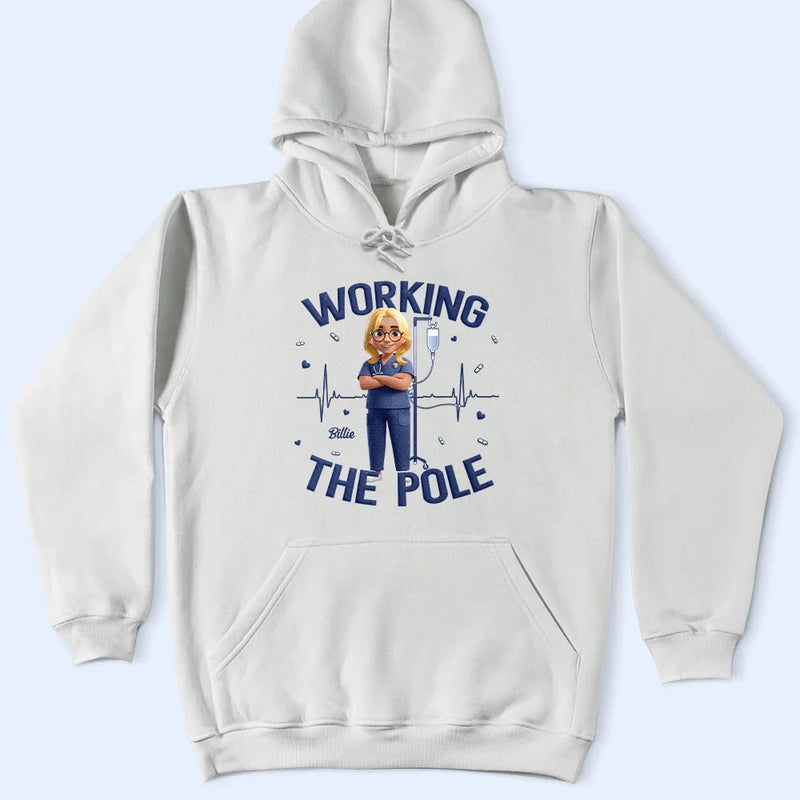 Nurse,Gift For Women,Gift For Men - Nurse Working The Pole - Personalized T Shirt