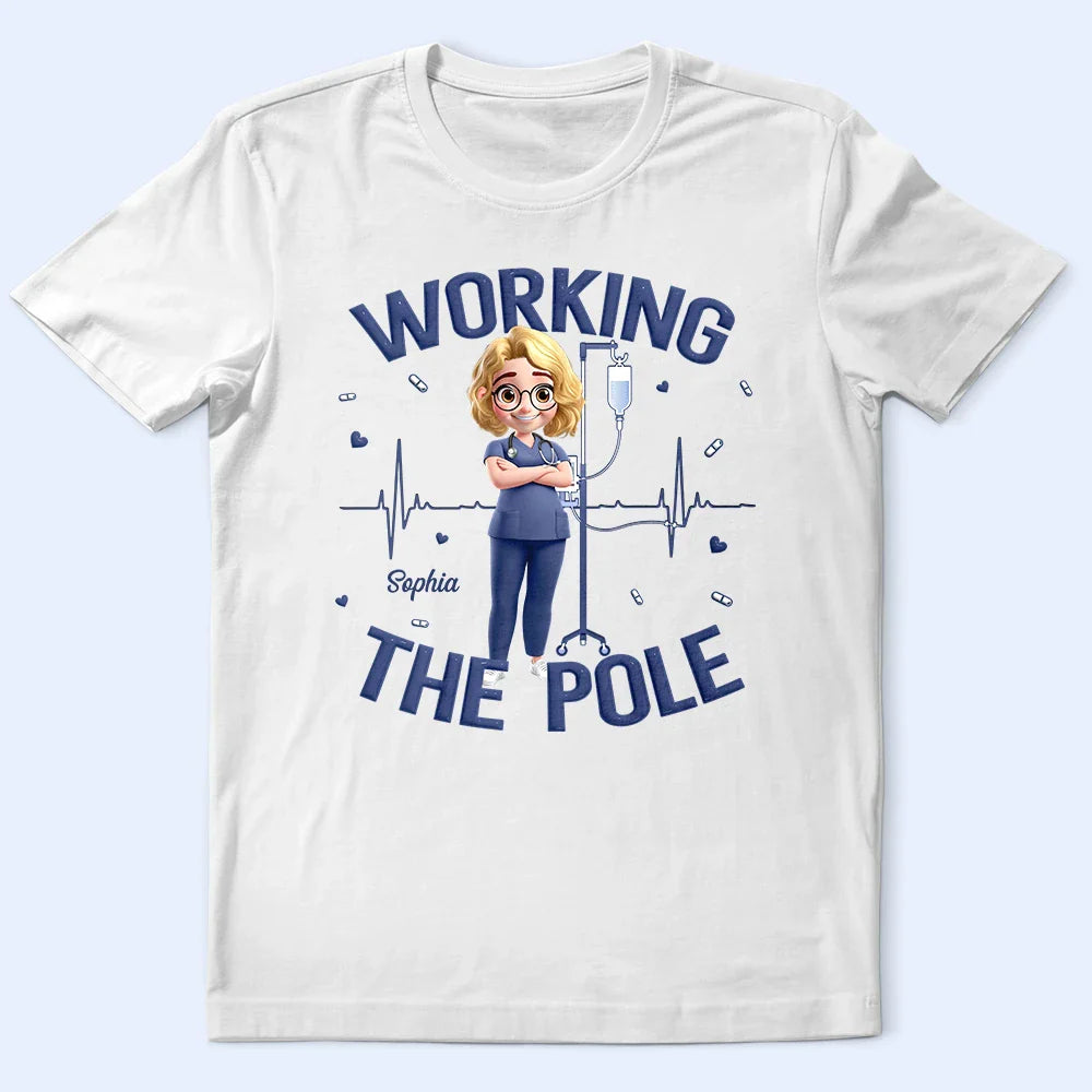 Nurse,Gift For Women,Gift For Men - Nurse Working The Pole - Personalized T Shirt