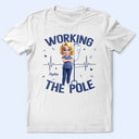 Nurse,Gift For Women,Gift For Men - Nurse Working The Pole - Personalized T Shirt