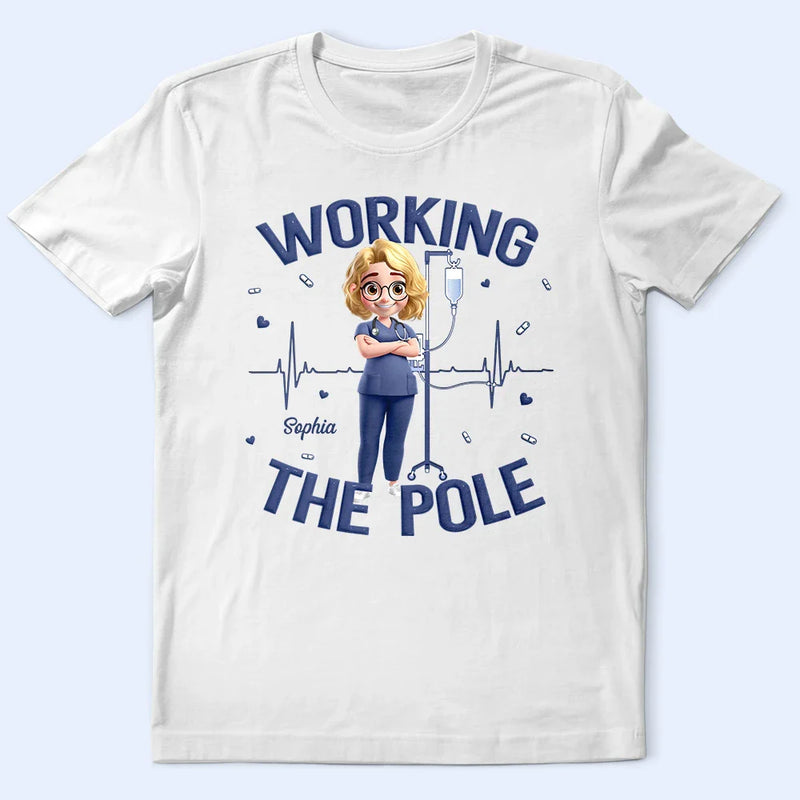 Nurse,Gift For Women,Gift For Men - Nurse Working The Pole - Personalized T Shirt
