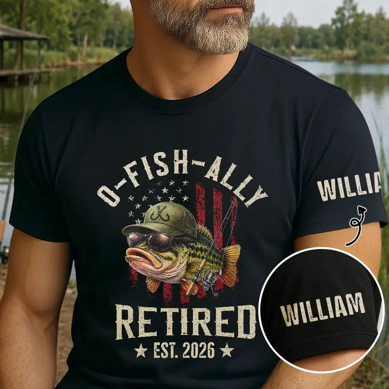 Gift For Husband,Gift For Men,Gift For Grandpa,Gift For Father,Retirement,Non-Eng,Icon,Humorous - O-Fish-Ally Retired For Fishing Lovers - Personalized T Shirt
