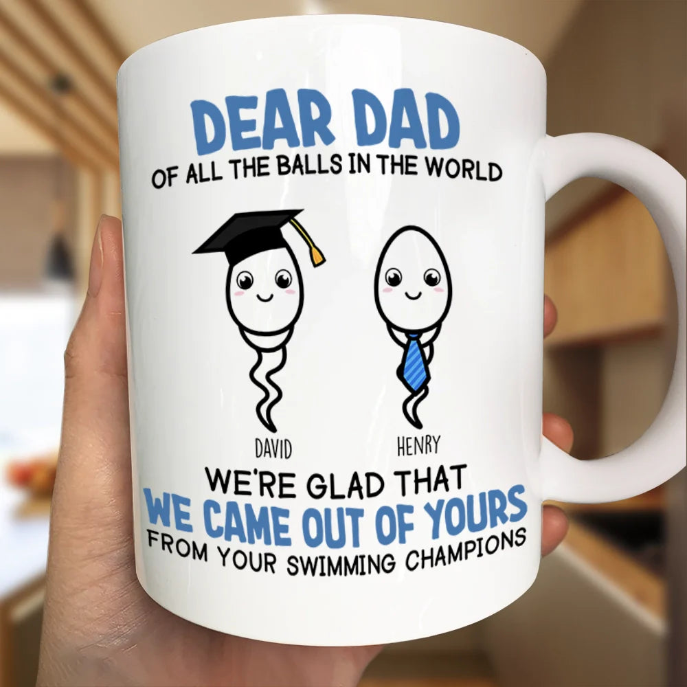 Of All The Balls In The World - Funny Gift For Dad, Father, Grandpa - Personalized Mug