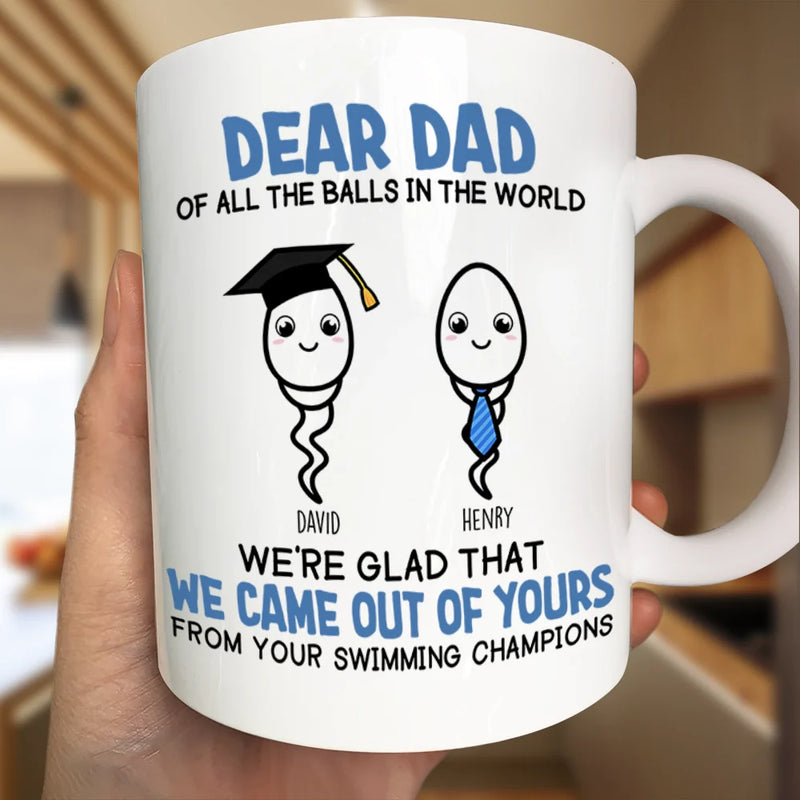 Of All The Balls In The World - Funny Gift For Dad, Father, Grandpa - Personalized Mug