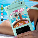 Beach,Gift For Bestie,Travel,Gift For Women,Cruising - Oh Ship It's A Girls Trip - Personalized Waterproof Phone Pouch