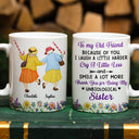 Old Best friends, Gift For Women, Happy, Top Market - Old Best Friends Because Of You I Laugh A Little Harder - Personalized White Edge-to-Edge Mug