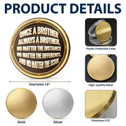Top Market,Sentimental,Gift For Brother,Gift For Cousin,Christmas,Gift For Sibling,Icon - Once A Brother Always A Brother Gift For Brothers Metal Effect - Personalized Commemorative Keepsake Coin