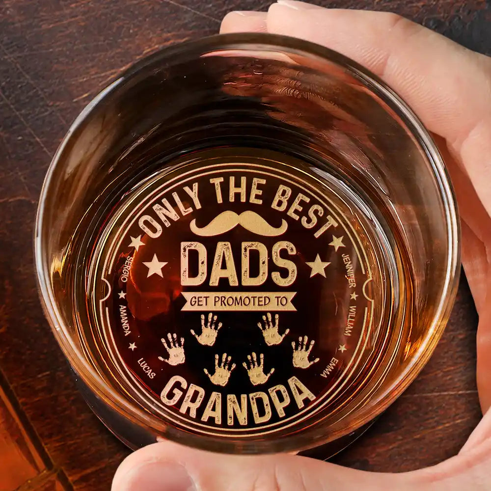 Only The Best Dads Get Promoted To Grandpa - Personalized Engraved Whiskey Glass
