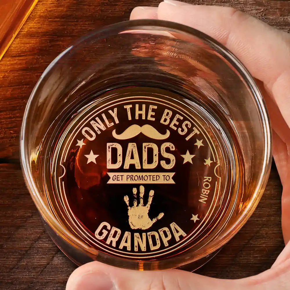 Gift For Husband,Gift For Men,Gift For Grandpa,Gift For Father,Happy - Only The Best Dads Get Promoted To Grandpa - Personalized Engraved Whiskey Glass