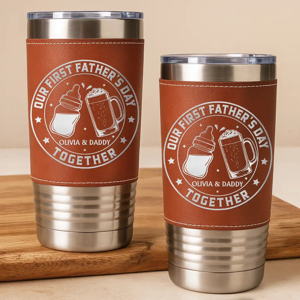 Gift For Father,New Dad,Non-Eng,Icon,Adorable - Our First Father's Day Together - Personalized Leather Tumbler
