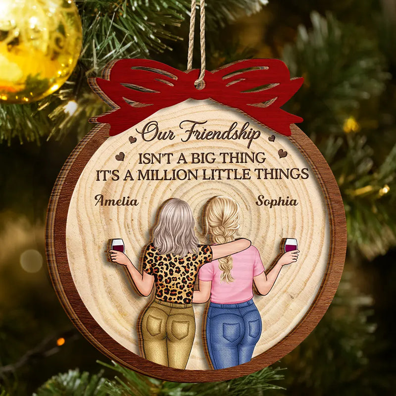 Happy,Gift For Bestie,Gifts For Colleagues,Christmas - Our Friendship Isn’t A Big Thing - Personalized 2-Layered Wooden Ornament