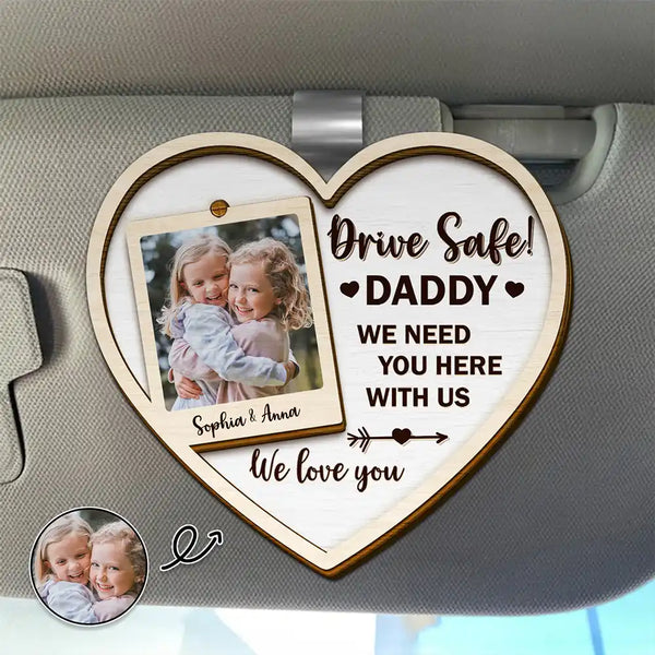 Gift For Father,Happy,Gift For Grandpa - Custom Photo Drive Safe I Love You Heart - Personalized Custom Shaped Car Visor Clip