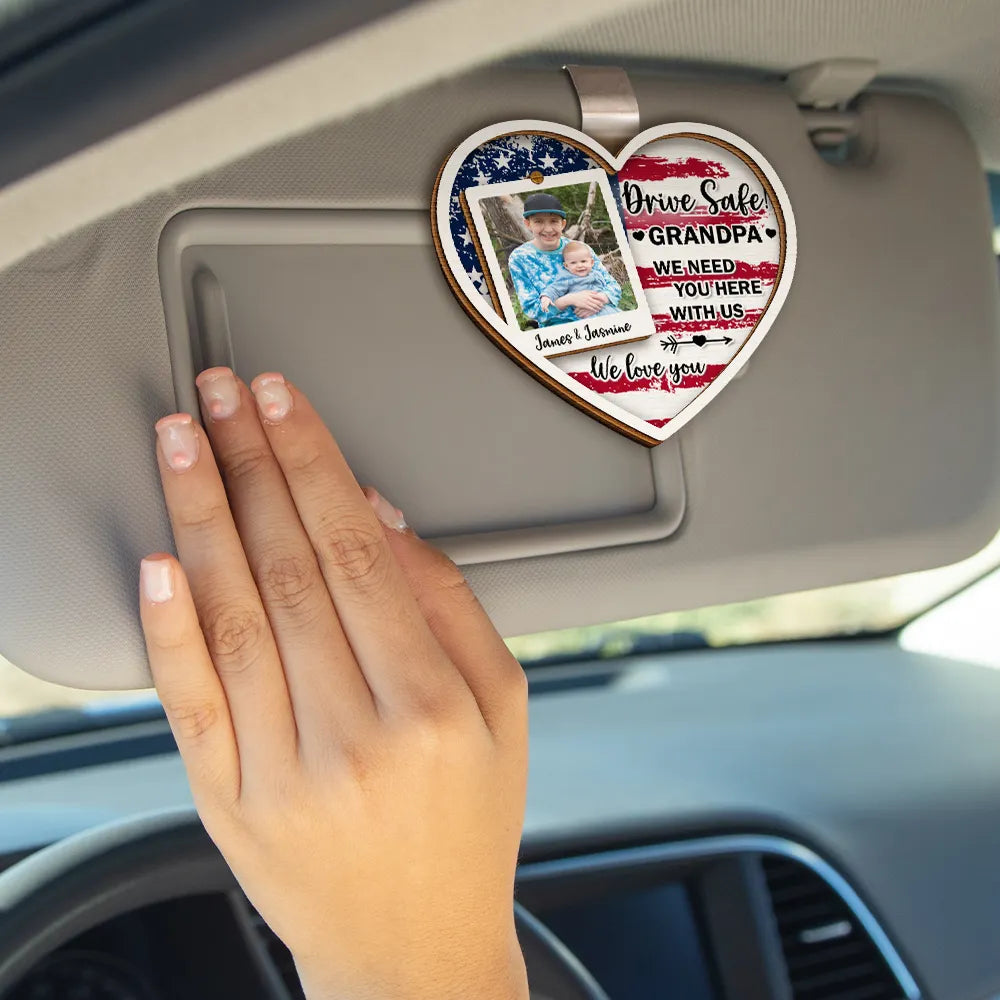 Gift For Father,Happy,Gift For Grandpa - Custom Photo Drive Safe I Love You Heart - Personalized Custom Shaped Car Visor Clip